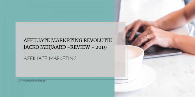 Affiliate Marketing Revolutie - Jacko Meijaard - Review 2019