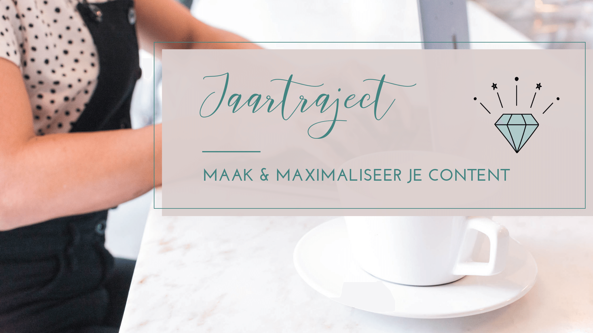 Jaartraject - Maak & Maximaliseer je Content