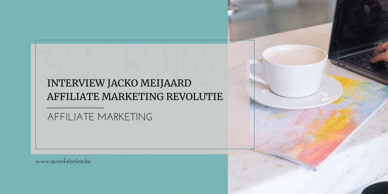 Jacko Meijaard Affiliate Marketing Revolutie