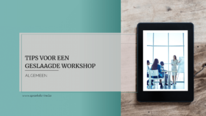 Tips voor een geslaagde workshop